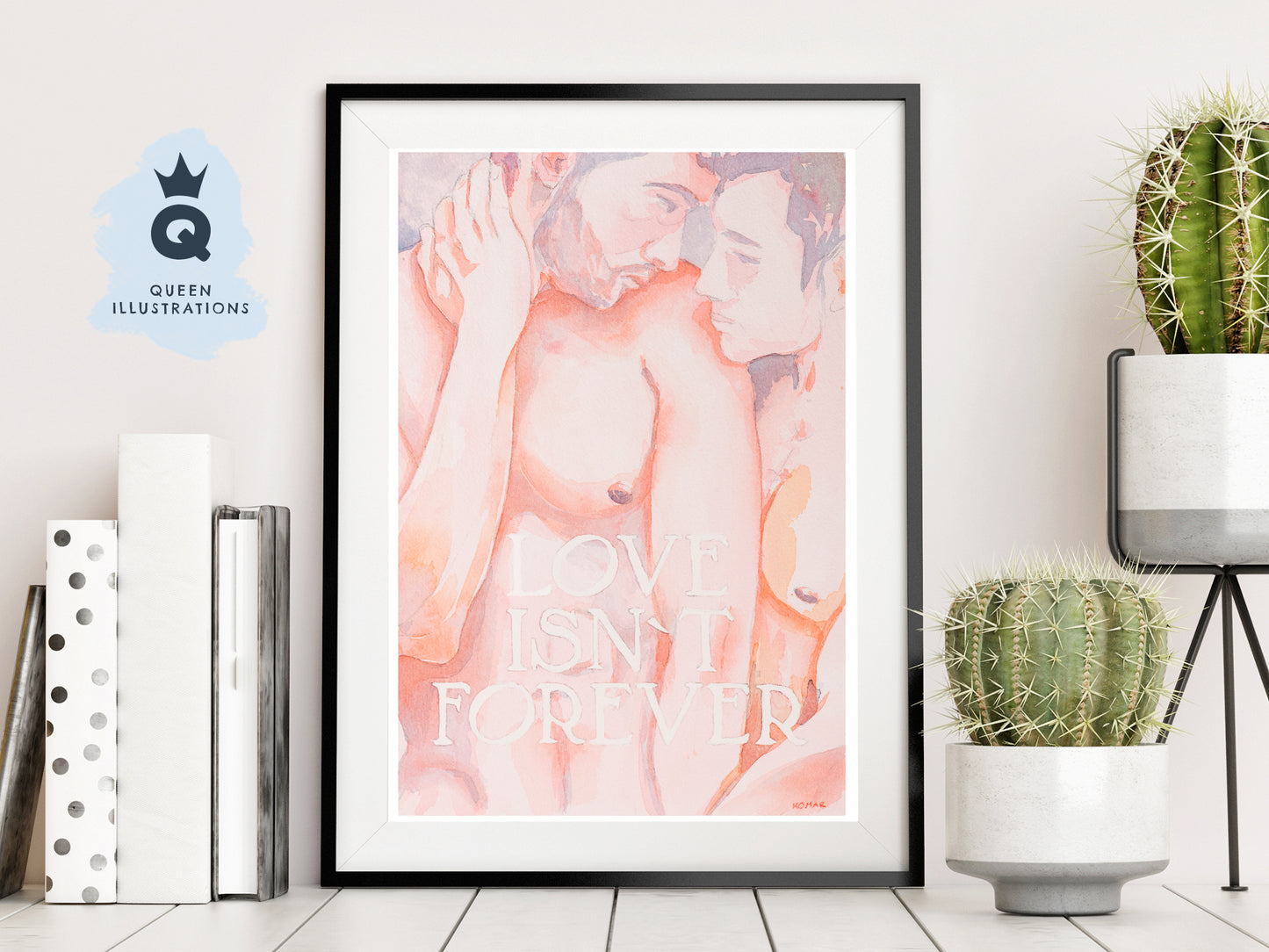 "LOVE ISN`T FOREVER" - Homoerotic Art Print